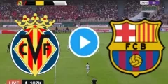 الاسطورة tv بث مباشر مباراة برشلونة ضد فياريال في الدوري الأسباني 2022